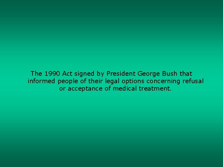 The 1990 Act signed by President George Bush that informed people of their legal