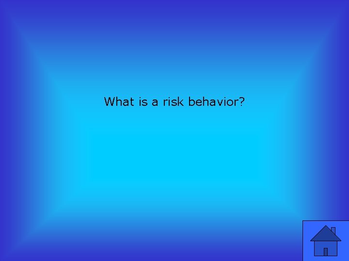 What is a risk behavior? 