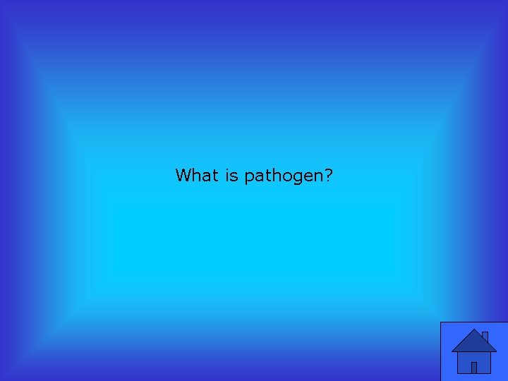 What is pathogen? 