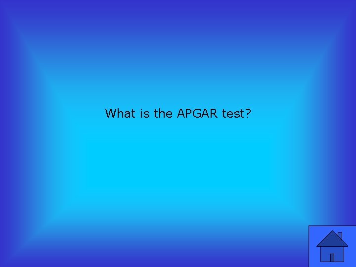 What is the APGAR test? 