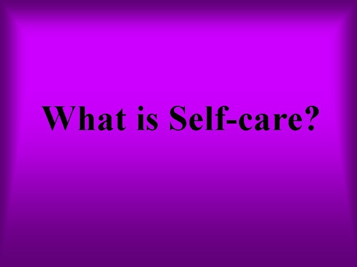 What is Self-care? 