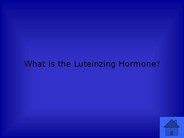 What is the Luteinzing Hormone? 