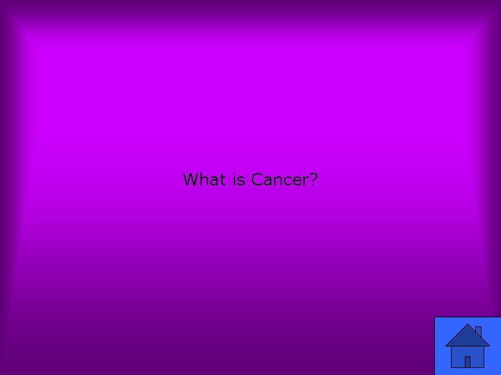 What is Cancer? 