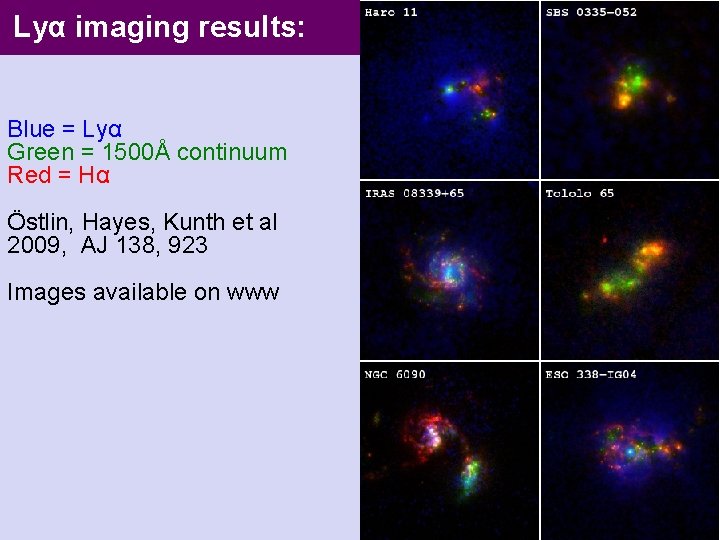 Lyα imaging results: Blue = Lyα Green = 1500Å continuum Red = Hα Östlin,