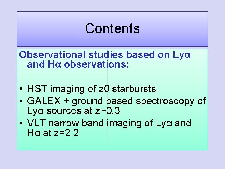 Contents Observational studies based on Lyα and Hα observations: • HST imaging of z