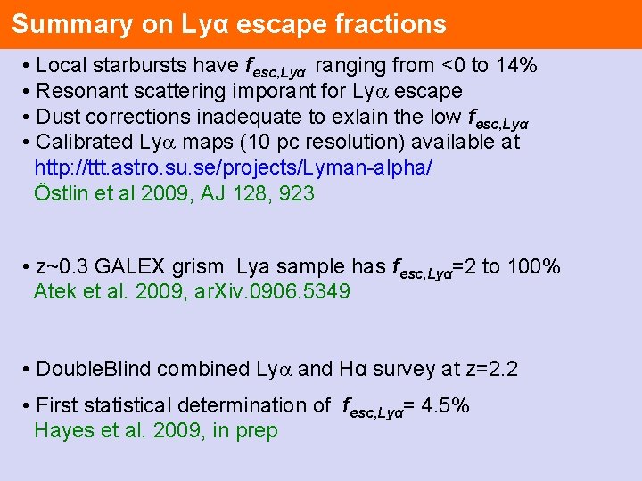 Summary on Lyα escape fractions • Local starbursts have fesc, Lyα ranging from <0