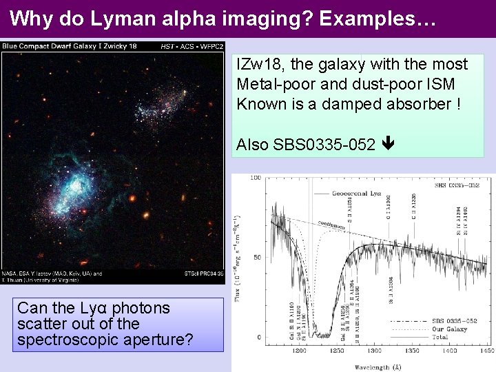Why do Lyman alpha imaging? Examples… IZw 18, the galaxy with the most Metal-poor