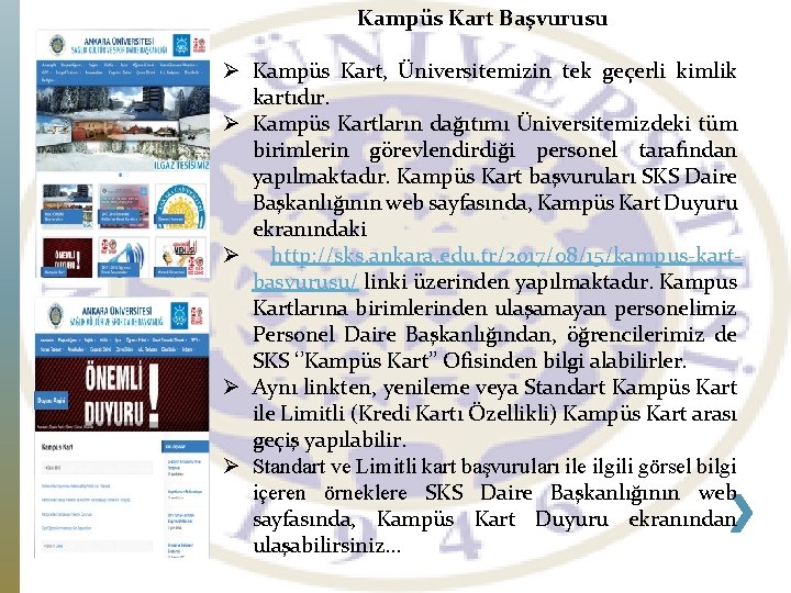 Kampüs Kart Başvurusu Ø Kampüs Kart, Üniversitemizin tek geçerli kimlik kartıdır. Ø Kampüs Kartların