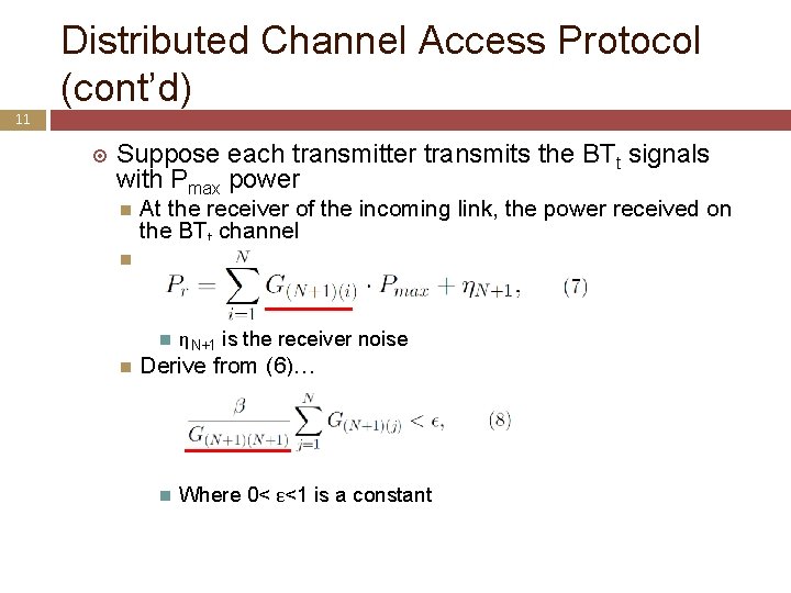 Distributed Channel Access Protocol (cont’d) 11 Suppose each transmitter transmits the BTt signals with