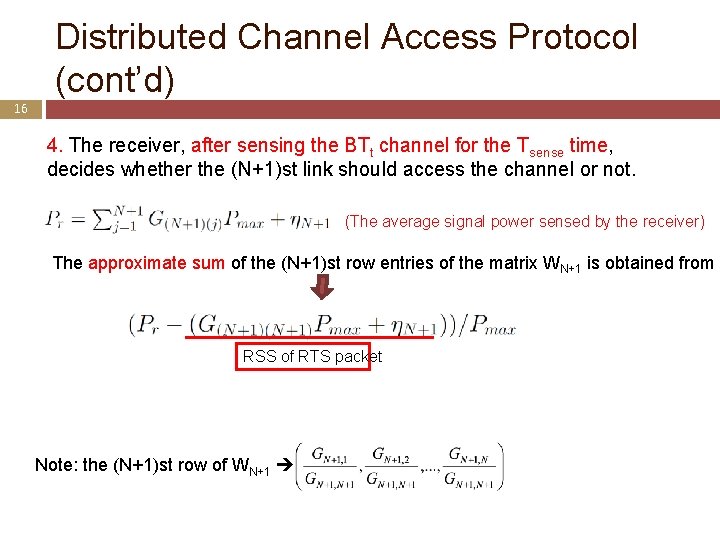 Distributed Channel Access Protocol (cont’d) 16 4. The receiver, after sensing the BTt channel