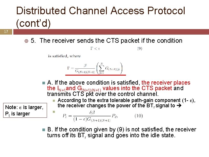 Distributed Channel Access Protocol (cont’d) 17 5. The receiver sends the CTS packet if