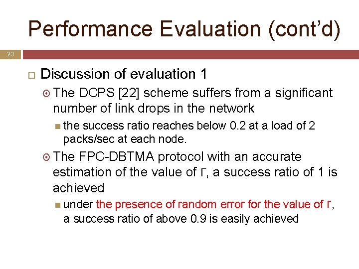 Performance Evaluation (cont’d) 23 Discussion of evaluation 1 The DCPS [22] scheme suffers from