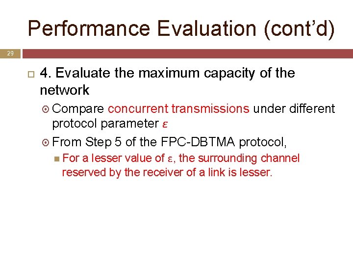 Performance Evaluation (cont’d) 29 4. Evaluate the maximum capacity of the network Compare concurrent