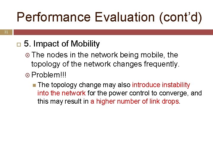 Performance Evaluation (cont’d) 31 5. Impact of Mobility The nodes in the network being