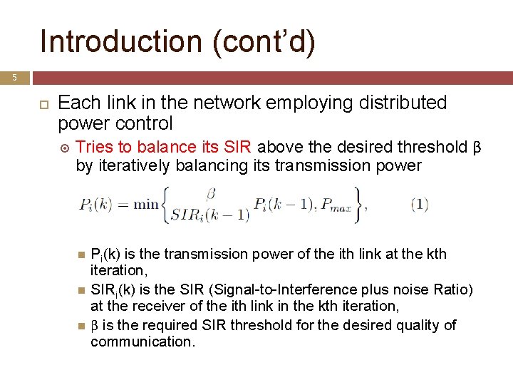 Introduction (cont’d) 5 Each link in the network employing distributed power control Tries to