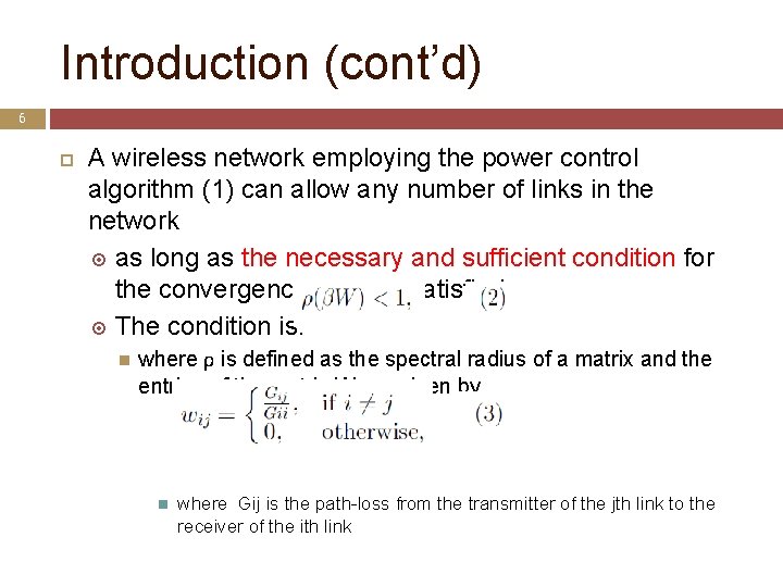Introduction (cont’d) 6 A wireless network employing the power control algorithm (1) can allow