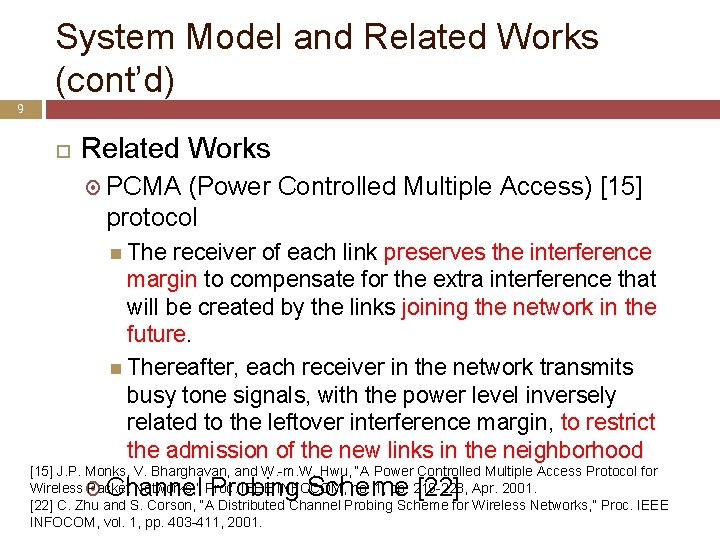System Model and Related Works (cont’d) 9 Related Works PCMA (Power Controlled Multiple Access)
