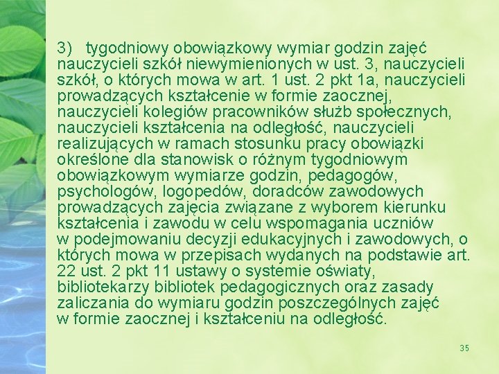 3) tygodniowy obowiązkowy wymiar godzin zajęć nauczycieli szkół niewymienionych w ust. 3, nauczycieli szkół,