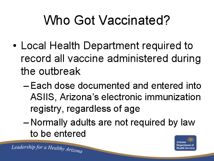 Who Got Vaccinated? • Local Health Department required to record all vaccine administered during