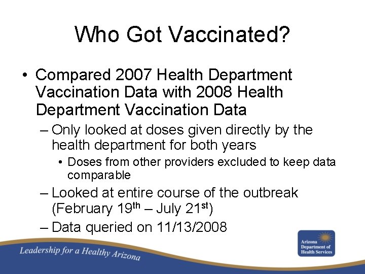 Who Got Vaccinated? • Compared 2007 Health Department Vaccination Data with 2008 Health Department