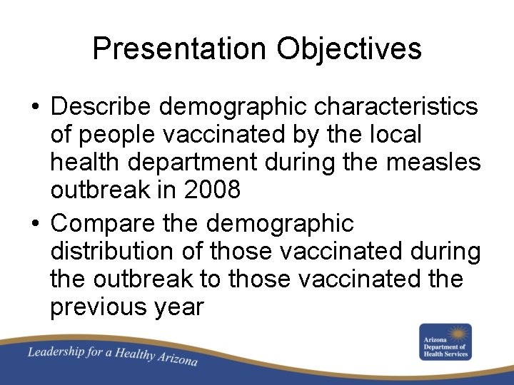 Presentation Objectives • Describe demographic characteristics of people vaccinated by the local health department