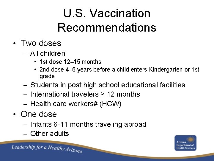 U. S. Vaccination Recommendations • Two doses – All children: • 1 st dose