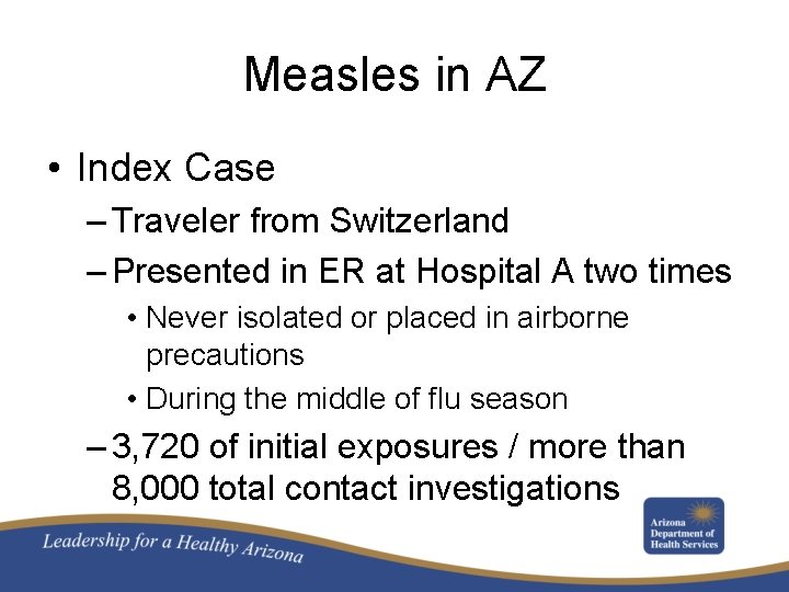 Measles in AZ • Index Case – Traveler from Switzerland – Presented in ER