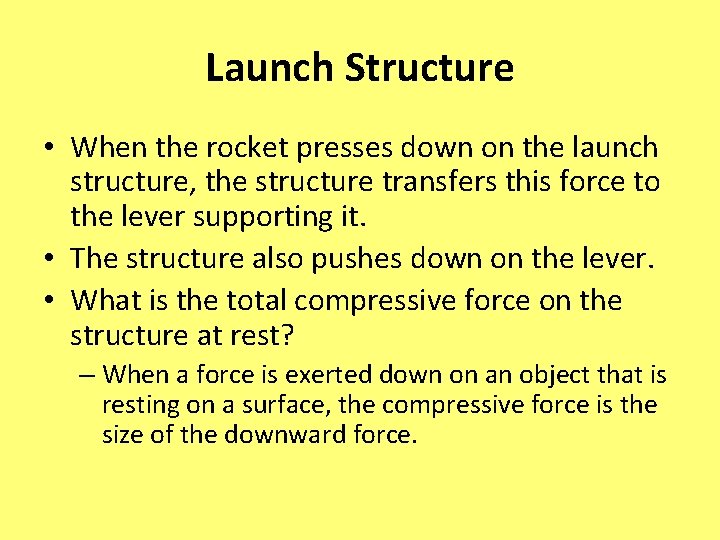 Launch Structure • When the rocket presses down on the launch structure, the structure