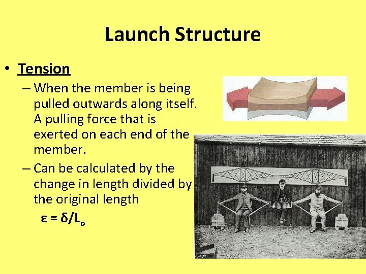 Launch Structure • Tension – When the member is being pulled outwards along itself.