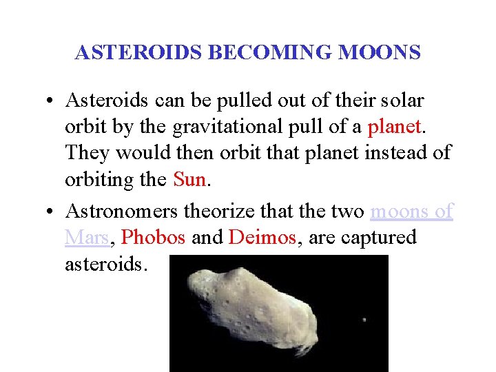 ASTEROIDS BECOMING MOONS • Asteroids can be pulled out of their solar orbit by