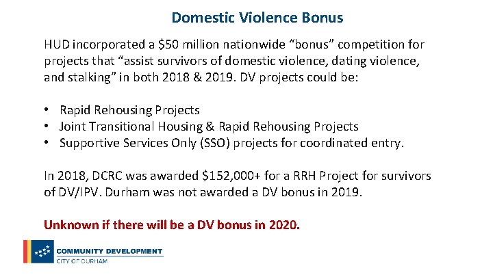 Domestic Violence Bonus HUD incorporated a $50 million nationwide “bonus” competition for projects that