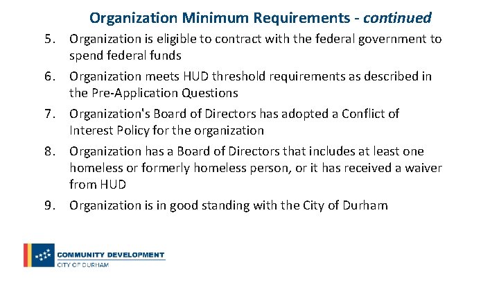 Organization Minimum Requirements - continued 5. Organization is eligible to contract with the federal