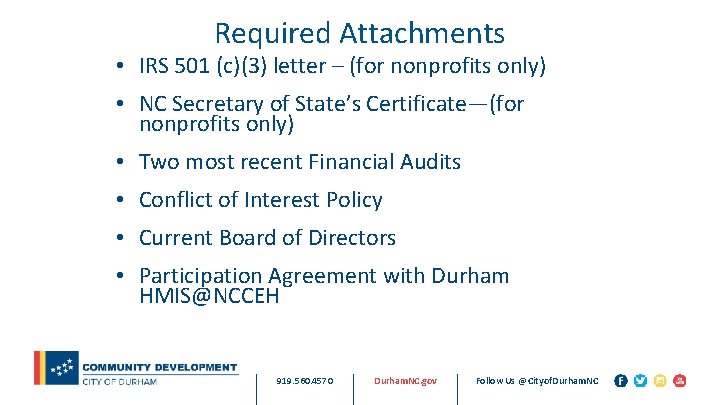 Required Attachments • IRS 501 (c)(3) letter – (for nonprofits only) • NC Secretary