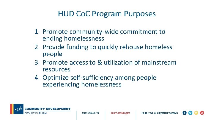 HUD Co. C Program Purposes 1. Promote community-wide commitment to ending homelessness 2. Provide