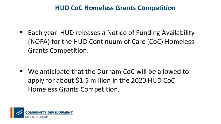 HUD Co. C Homeless Grants Competition § Each year HUD releases a Notice of