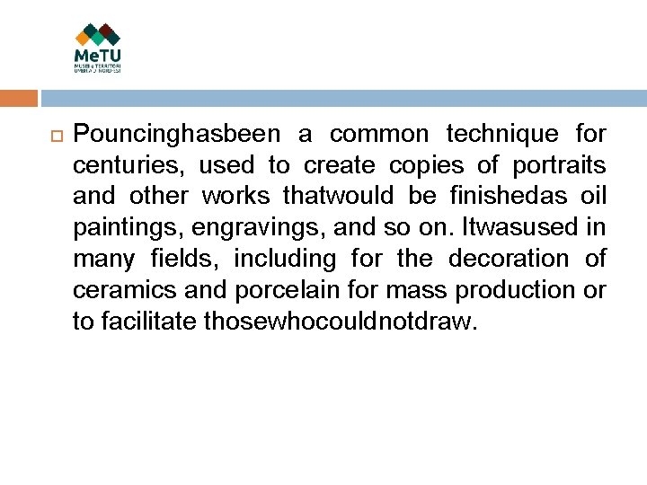  Pouncinghasbeen a common technique for centuries, used to create copies of portraits and