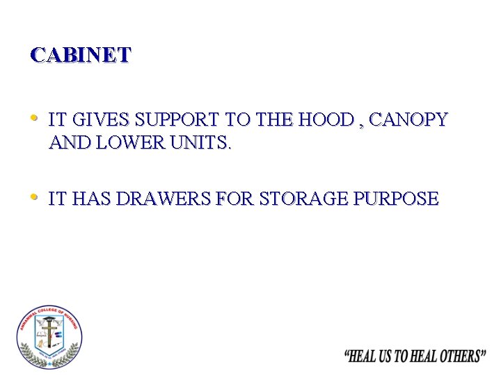 CABINET • IT GIVES SUPPORT TO THE HOOD , CANOPY AND LOWER UNITS. •