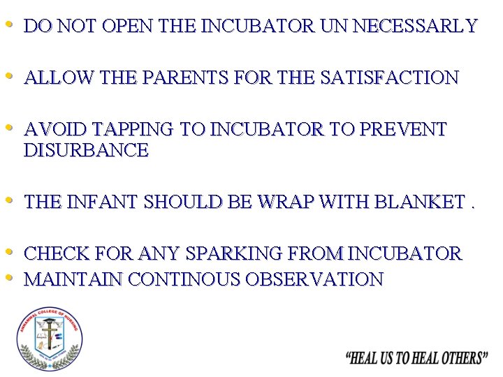 • DO NOT OPEN THE INCUBATOR UN NECESSARLY • ALLOW THE PARENTS FOR
