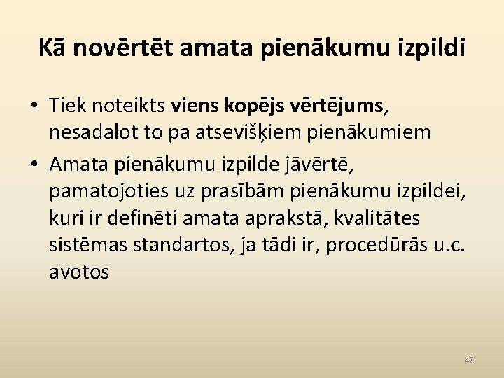 Kā novērtēt amata pienākumu izpildi • Tiek noteikts viens kopējs vērtējums, nesadalot to pa