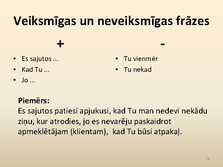 Veiksmīgas un neveiksmīgas frāzes + • Es sajutos. . . • Kad Tu. .