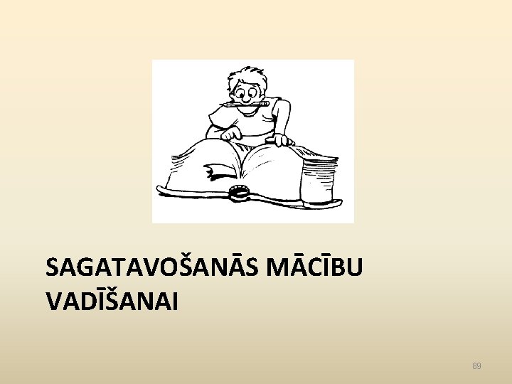 SAGATAVOŠANĀS MĀCĪBU VADĪŠANAI 89 