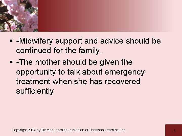 § -Midwifery support and advice should be continued for the family. § -The mother