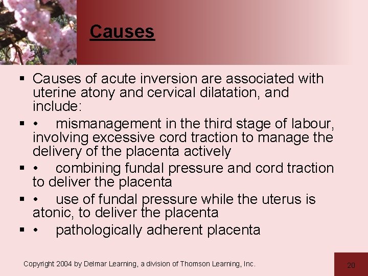 Causes § Causes of acute inversion are associated with uterine atony and cervical dilatation,
