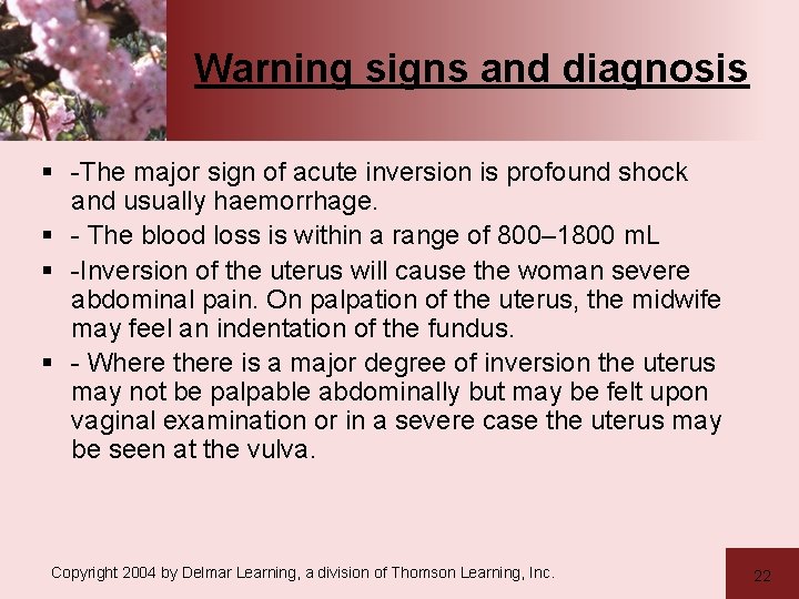 Warning signs and diagnosis § -The major sign of acute inversion is profound shock