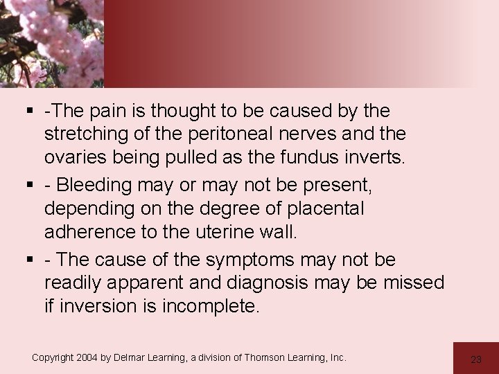 § -The pain is thought to be caused by the stretching of the peritoneal