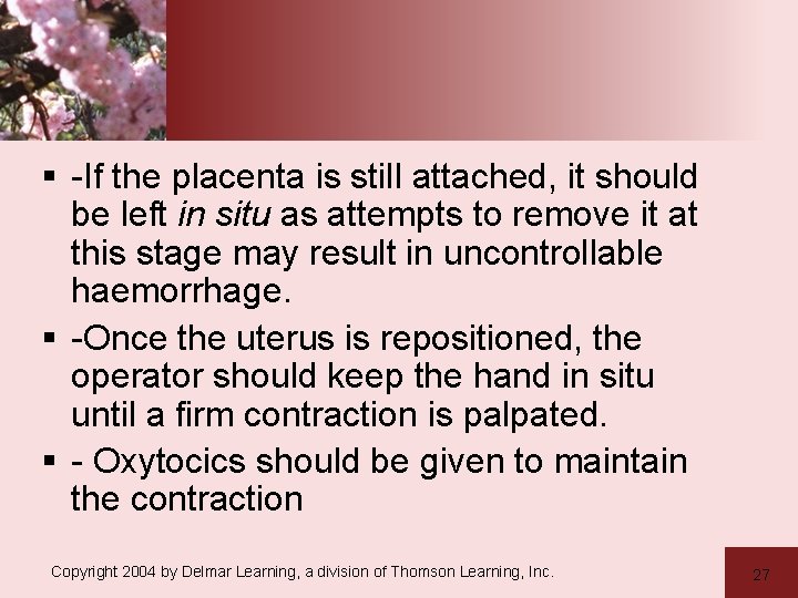 § -If the placenta is still attached, it should be left in situ as