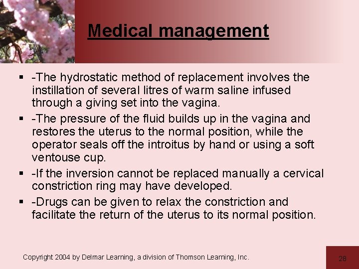 Medical management § -The hydrostatic method of replacement involves the instillation of several litres
