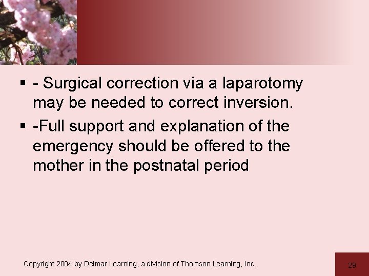 § - Surgical correction via a laparotomy may be needed to correct inversion. §