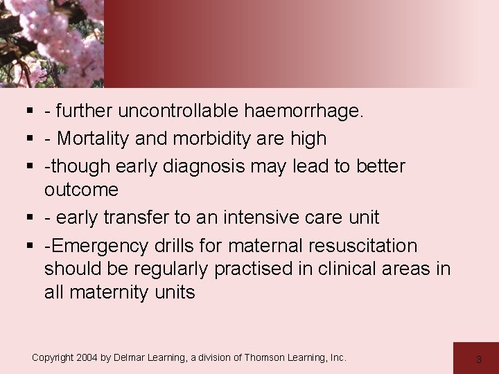 § - further uncontrollable haemorrhage. § - Mortality and morbidity are high § -though