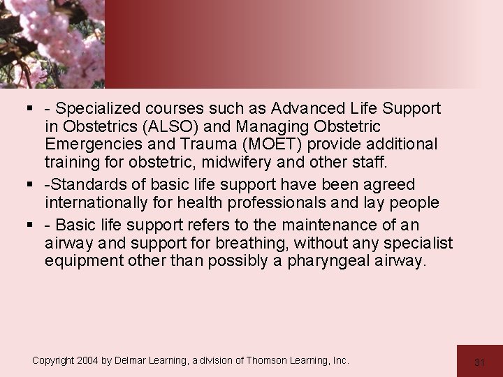 § - Specialized courses such as Advanced Life Support in Obstetrics (ALSO) and Managing